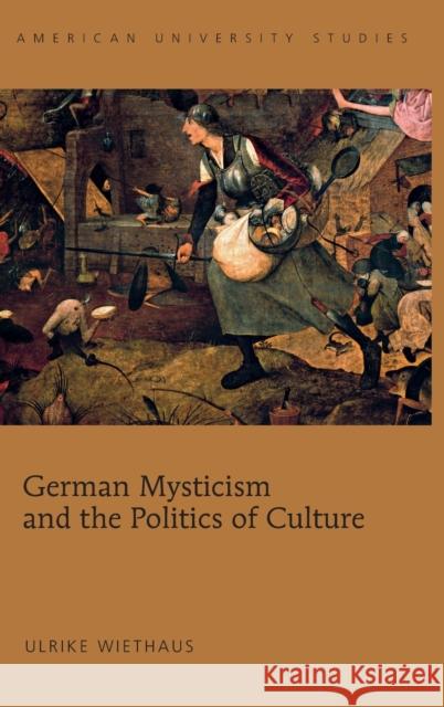 German Mysticism and the Politics of Culture Ulrike Wiethaus   9781433108877 Peter Lang Publishing Inc - książka