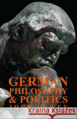 German Philosophy And Politics John Dewey 9781406708370 Kingman Press - książka