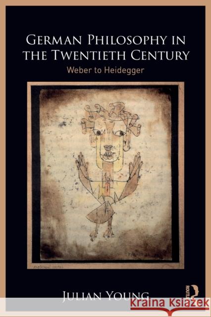 German Philosophy in the Twentieth Century: Weber to Heidegger Young, Julian 9781138220010 Routledge - książka