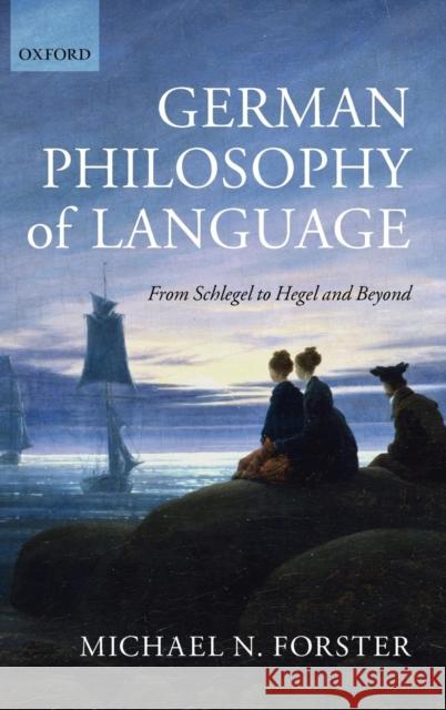 German Philosophy of Language: From Schlegel to Hegel and Beyond Forster, Michael N. 9780199604814 Oxford University Press, USA - książka