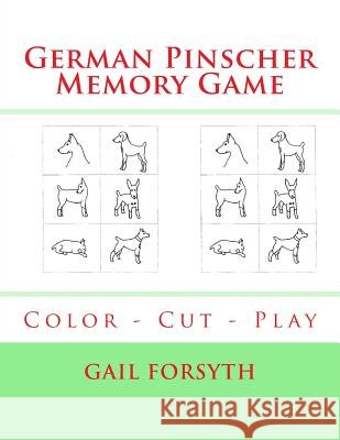 German Pinscher Memory Game: Color - Cut - Play Gail Forsyth 9781519148476 Createspace Independent Publishing Platform - książka