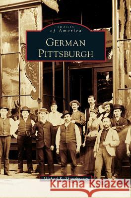 German Pittsburgh Michael R Shaughnessy 9781531630638 Arcadia Publishing Library Editions - książka