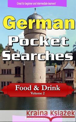 German Pocket Searches - Food & Drink - Volume 2: A set of word search puzzles to aid your language learning Zidowecki, Erik 9781978396517 Createspace Independent Publishing Platform - książka
