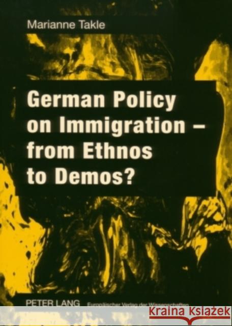 German Policy on Immigration - From Ethnos to Demos? Takle, Marianne 9783631559215 Peter Lang AG - książka