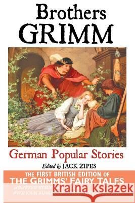German Popular Stories by the Brothers Grimm GRIMM BROTHERS, Jack David Zipes, Edgar Taylor 9781861714572 Crescent Moon Publishing - książka