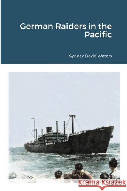 German Raiders in the Pacific Sydney David Waters 9781716588686 Lulu.com - książka