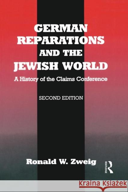 German Reparations and the Jewish World: A History of the Claims Conference Ronald W. Zweig 9780415761291 Routledge - książka