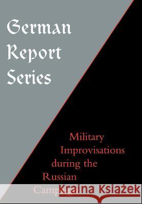 German Report Series: Military Improvisations During the Russian Campaign Unknown 9781847343093 Naval & Military Press - książka