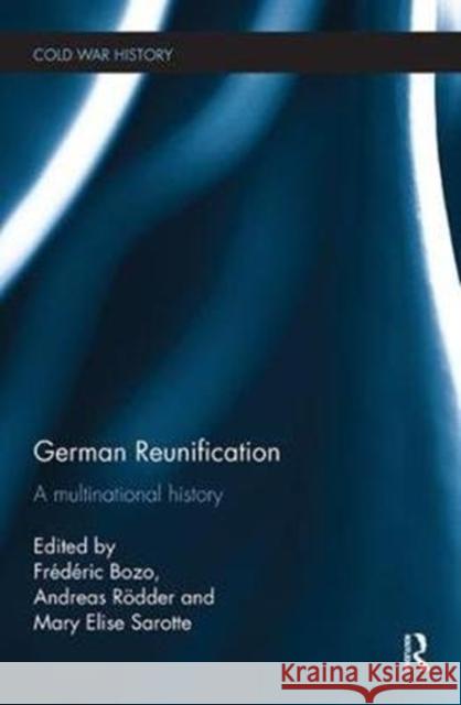 German Reunification: A Multinational History  9781138495203 Cold War History - książka