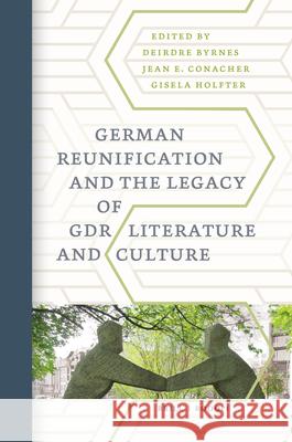 German Reunification and the Legacy of GDR Literature and Culture Deirdre Byrnes, Jean E Conacher, Gisela Holfter 9789004349407 Brill - książka