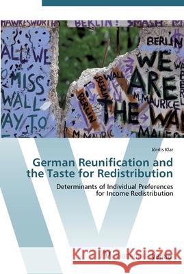 German Reunification and the Taste for Redistribution Klar, Jördis 9783639451887 AV Akademikerverlag - książka