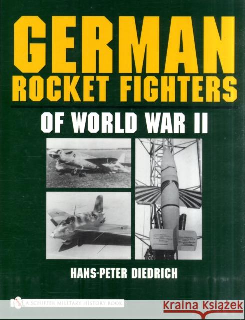 German Rocket Fighters of World War II Diedrich, Hans-Peter 9780764322204  - książka