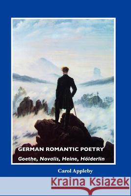 German Romantic Poetry: Goethe, Novalis, Heine, Ha-Lderlin CAROL APPLEBY 9781861713254 Crescent Moon Publishing - książka