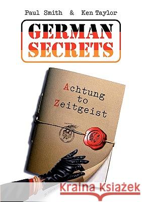 German Secrets: Achtung to Zeitgeist Smith, Paul 9783839192290 Bod - książka