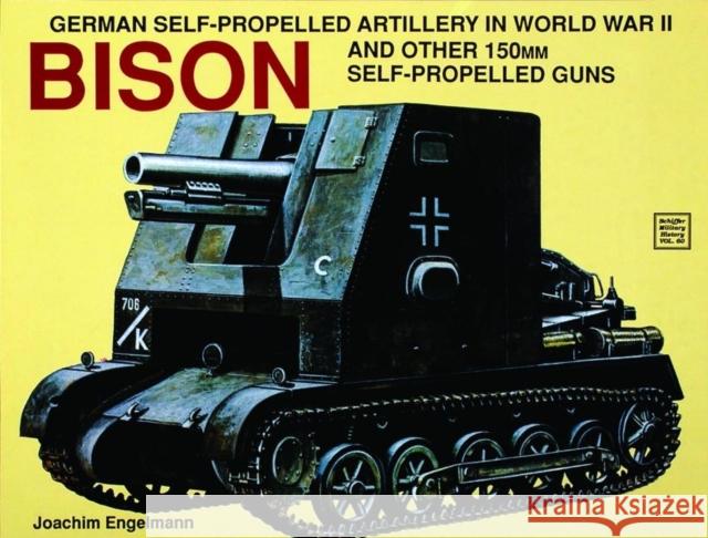 German Self-Propelled Artillery in WWII: Bison Engelmann, Joachim 9780887404061 Schiffer Publishing - książka