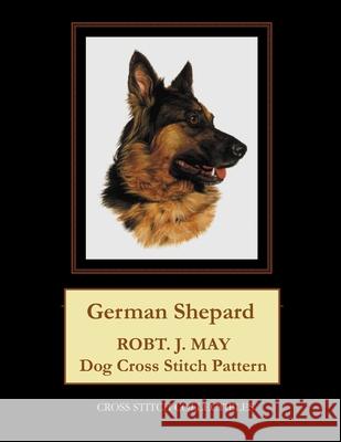 German Shepard: Robt. J. May dog cross stitch pattern George, Kathleen 9781548761271 Createspace Independent Publishing Platform - książka