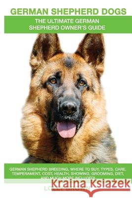German Shepherd Dogs as Pets: German Shepherd breeding, where to buy, types, care, temperament, cost, health, showing, grooming, diet, and more incl Brown, Lolly 9781946286239 Nrb Publishing - książka