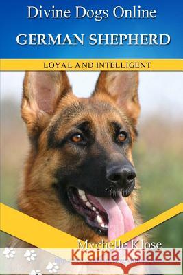 German Shepherds: Divine Dogs Online Mychelle Klose 9781484894910 Createspace Independent Publishing Platform - książka
