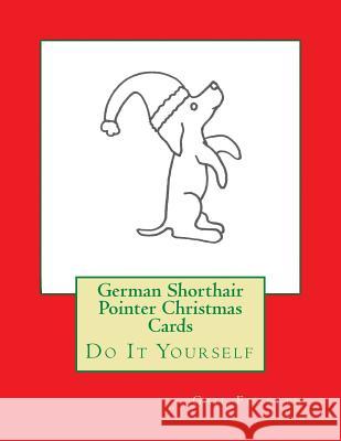 German Shorthair Pointer Christmas Cards: Do It Yourself Gail Forsyth 9781517275037 Createspace - książka