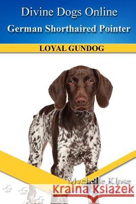 German Shorthaired Pointer Mychelle Klose 9781536996555 Createspace Independent Publishing Platform - książka