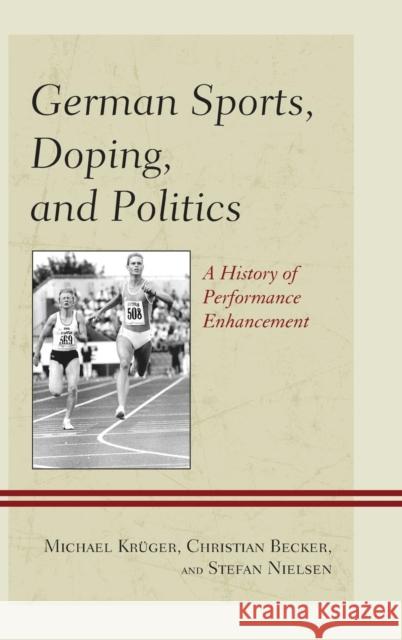 German Sports, Doping, and Politics: A History of Performance Enhancement Christian Becker Stefan Nielsen 9781442249202 Rowman & Littlefield Publishers - książka