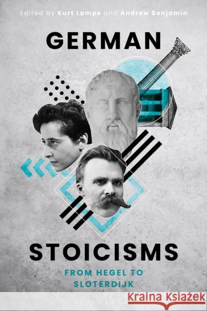 German Stoicisms: From Hegel to Sloterdijk Andrew Benjamin Kurt Lampe 9781350081864 Bloomsbury Academic - książka