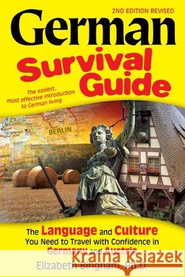 German Survival Guide: The Language and Culture You Need to Travel with Confidence in Germany and Austria Elizabeth Bingham 9780970373465 World Prospect Press - książka