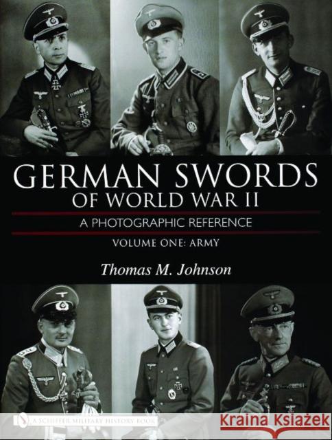 German Swords of World War II - A Photographic Reference: Vol.1: Army Johnson, Thomas M. 9780764324321 Schiffer Publishing - książka