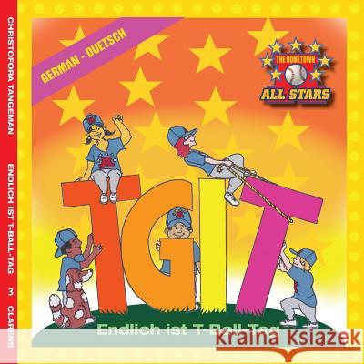 German TGIT, Thank Goodness It's T-Ball Day in German: kids baseball books for ages 3-7 Tangeman, Dale 9781542410366 Createspace Independent Publishing Platform - książka