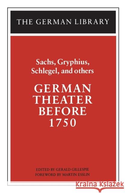 German Theater Before 1750: Sachs, Gryphius, Schlegel, and Others Gillespie, Gerald 9780826407030  - książka