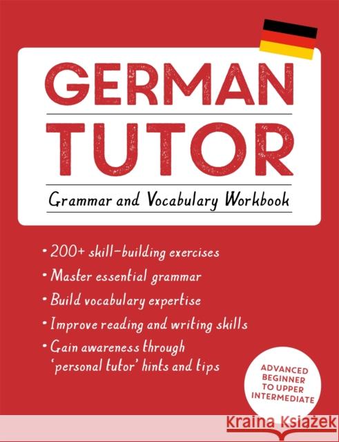German Tutor: Grammar and Vocabulary Workbook (Learn German with Teach Yourself): Advanced beginner to upper intermediate course Jonas Langner 9781473609785 John Murray Press - książka