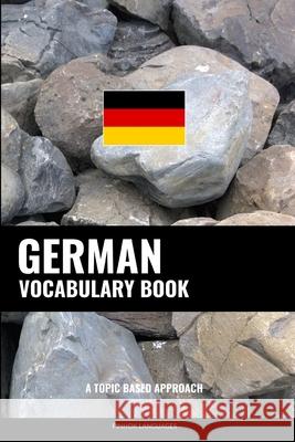 German Vocabulary Book: A Topic Based Approach Pinhok Languages 9781540385642 Createspace Independent Publishing Platform - książka