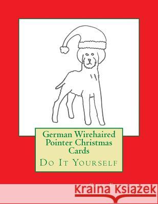 German Wirehaired Pointer Christmas Cards: Do It Yourself Gail Forsyth 9781517275068 Createspace - książka