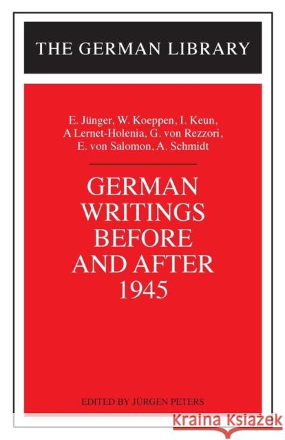 German Writings Before and After 1945: E. Junger, W. Koeppen, I. Keun, A. Lernet-Holenia, G. Von Rez Peters, Jürgen 9780826414069 Continuum International Publishing Group - książka
