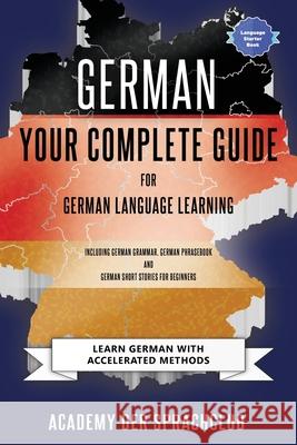 German Your Complete Guide To German Language Learning: Learn German With Accelerated Learning Methods Der Sprachclub, Adacemy 9781999353070 Academy Der Sprachclub - książka