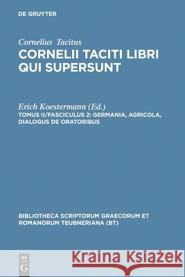 Germania, Agricola, Dialogus de oratoribus P. Cornelius Tacitus Erich Koestermann 9783598718434 K. G. Saur - książka