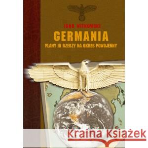 Germania. Plany II Rzeszy na okres powojenny WITKOWSKI IGOR 9788396864741 WIS 2 - książka