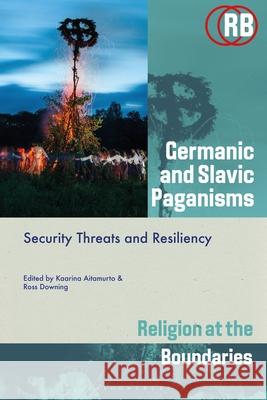 Germanic and Slavic Paganisms: Security Threats and Resiliency Kaarina Aitamurto Suzanne Newcombe Ross Downing 9781350423954 Bloomsbury Academic - książka