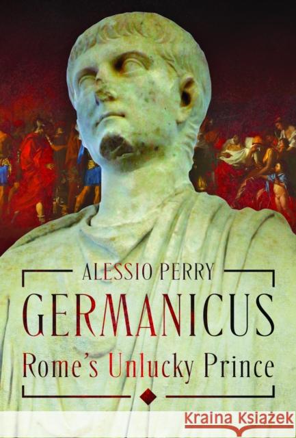 Germanicus, Rome's Unlucky Prince Alessio Perry 9781036128401 Pen & Sword Books Ltd - książka