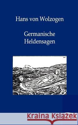 Germanische Heldensagen Wolzogen, Hans von 9783846000540 Salzwasser-Verlag - książka