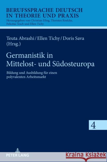 Germanistik in Mittelost- Und Suedosteuropa: Bildung Und Ausbildung Fuer Einen Polyvalenten Arbeitsmarkt Abrashi, Teuta 9783631829967 Peter Lang Gmbh, Internationaler Verlag Der W - książka