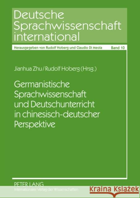 Germanistische Sprachwissenschaft Und Deutschunterricht in Chinesisch-Deutscher Perspektive Zhu, Jianhua 9783631576380 Lang, Peter, Gmbh, Internationaler Verlag Der - książka