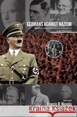 Germans Against Nazism: Nonconformity, Opposition and Resistance in the Third Reich: Essays in Honour of Peter Hoffmann Francis R. Nicosia Lawrence D. Stokes  9781782388159 Berghahn Books - książka