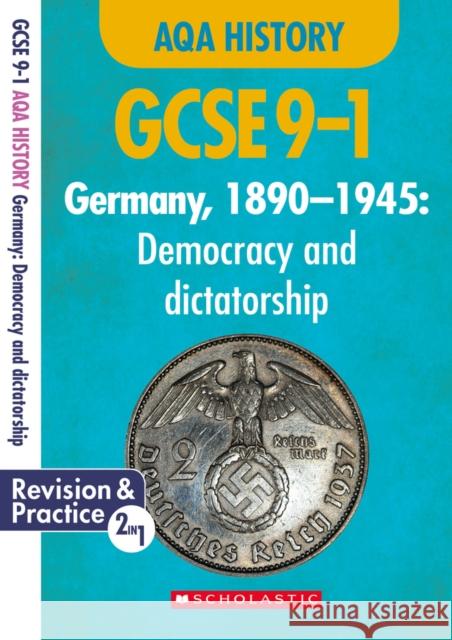 Germany, 1890-1945 - Democracy and Dictatorship (GCSE 9-1 AQA History) Rob Bircher 9781407183374 Scholastic - książka