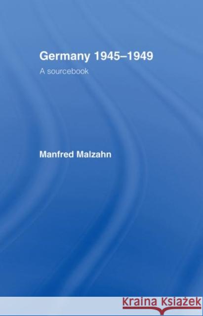 Germany 1945-1949 : A Sourcebook Manfred Malzahn 9780415008402 Routledge - książka