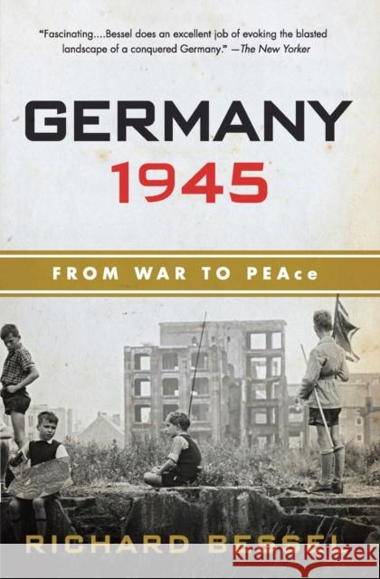Germany 1945: From War to Peace Richard Bessel 9780060540371 Harper Perennial - książka