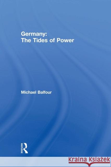 Germany - The Tides of Power Michael Balfour 9780415755788 Routledge - książka