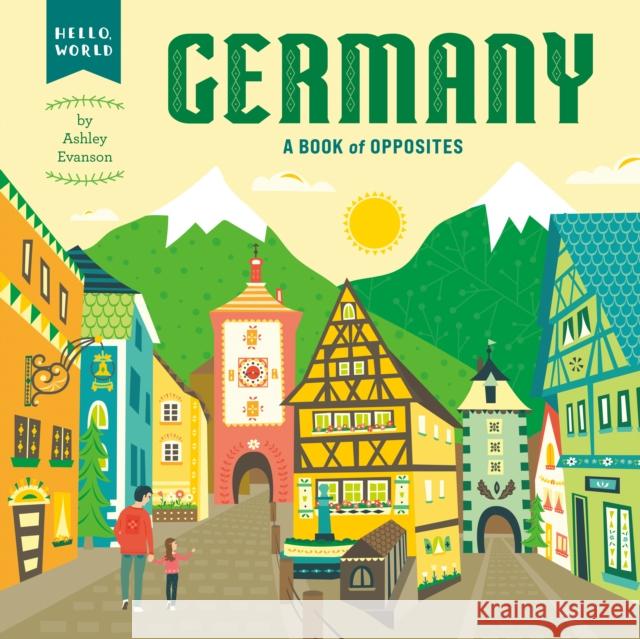 Germany: A Book of Opposites Ashley Evanson Ashley Evanson 9780593223994 Penguin Workshop - książka