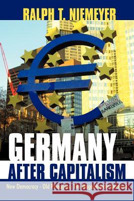 Germany after Capitalism: New Democracy - Old Principles: The Wagenknecht-Doctrine Niemeyer, Ralph T. 9781469765174 iUniverse.com - książka