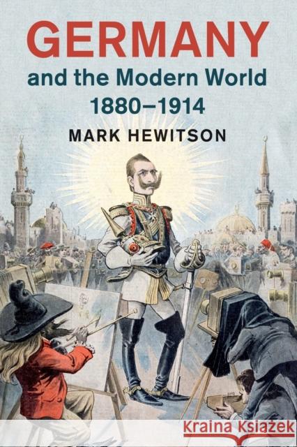 Germany and the Modern World, 1880-1914 Mark Hewitson 9781107611993 Cambridge University Press - książka